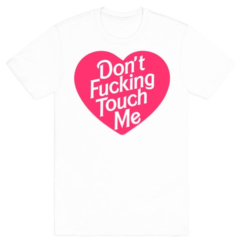 Don't Fucking Touch Me T-Shirt